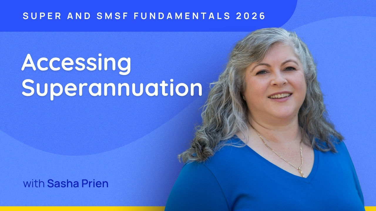 Accessing Superannuation - Super and SMSF Fundamentals 2026