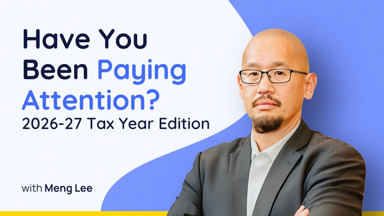 Have You Been Paying Attention? 2026-27 Tax Year Edition
