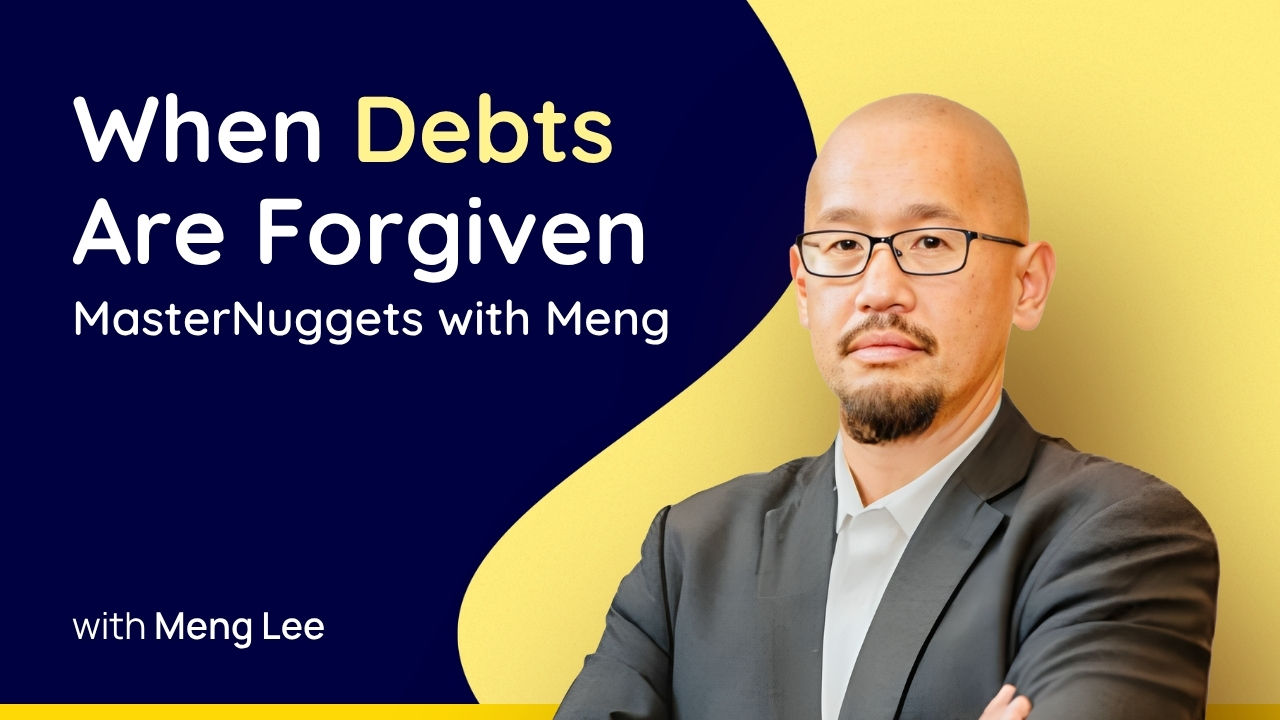 MasterNuggets with Meng: When Debts Are Forgiven