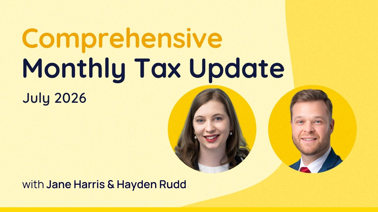 Comprehensive Monthly Tax Update - July 2026