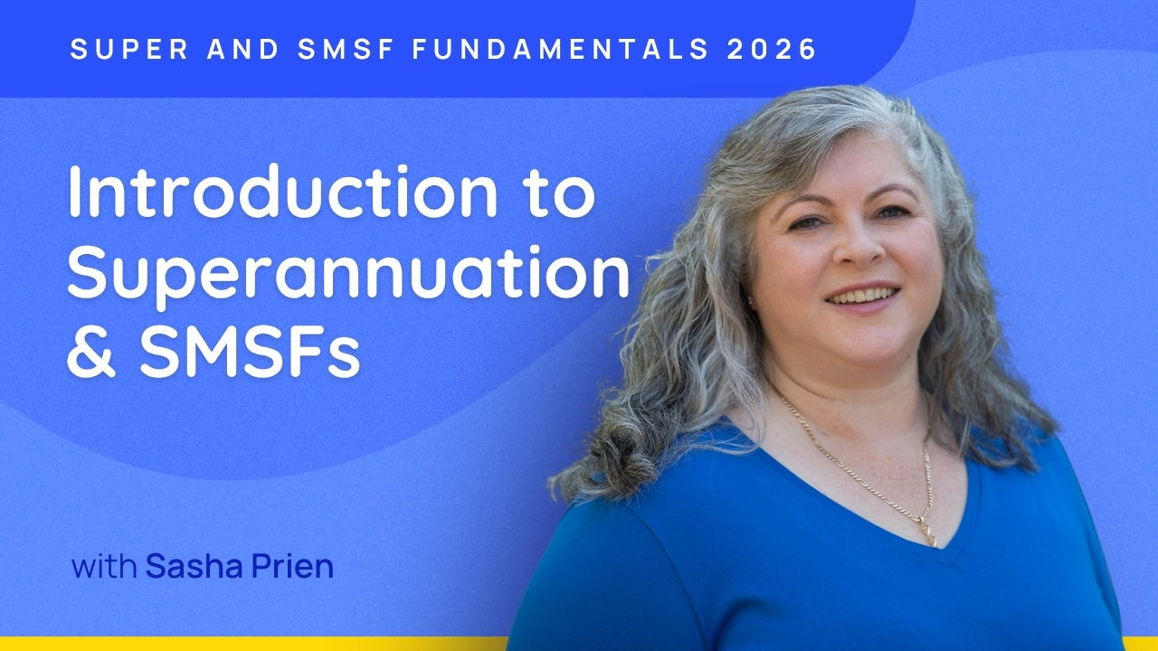 Introduction to Superannuation & SMSFs - Super and SMSF Fundamentals 2026