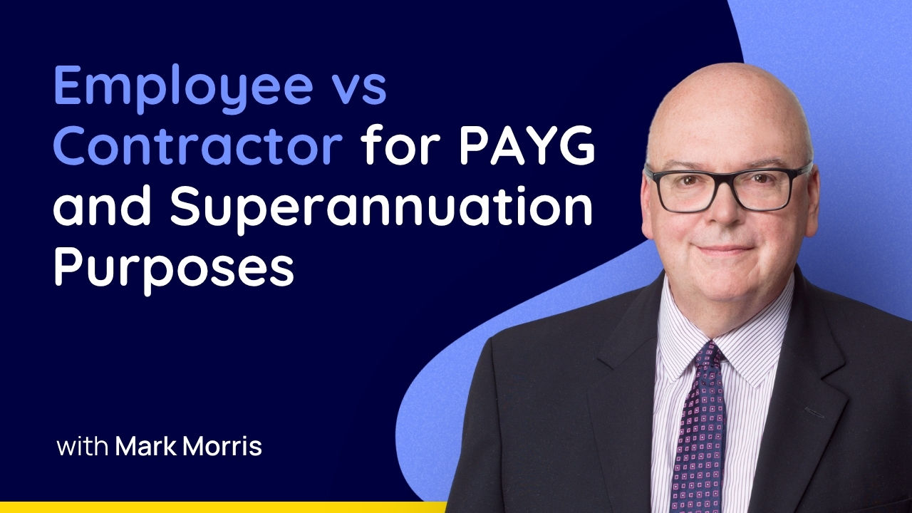 Employee vs Contractor for PAYG and Superannuation Purposes