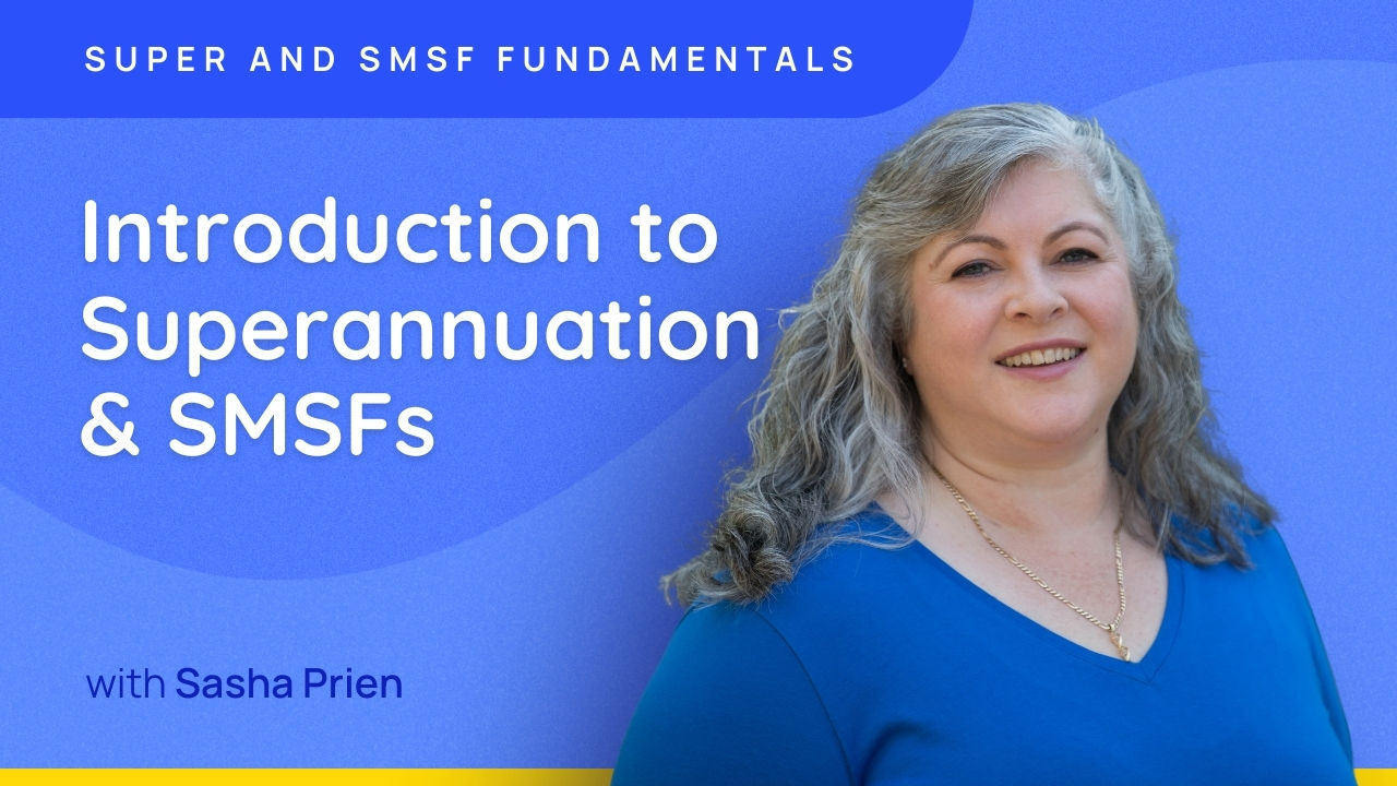 Introduction to Superannuation & SMSFs - Super and SMSF Fundamentals 2026