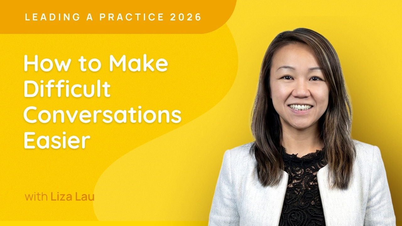 How to Make Difficult Conversations Easier - Leading a Practice 2026