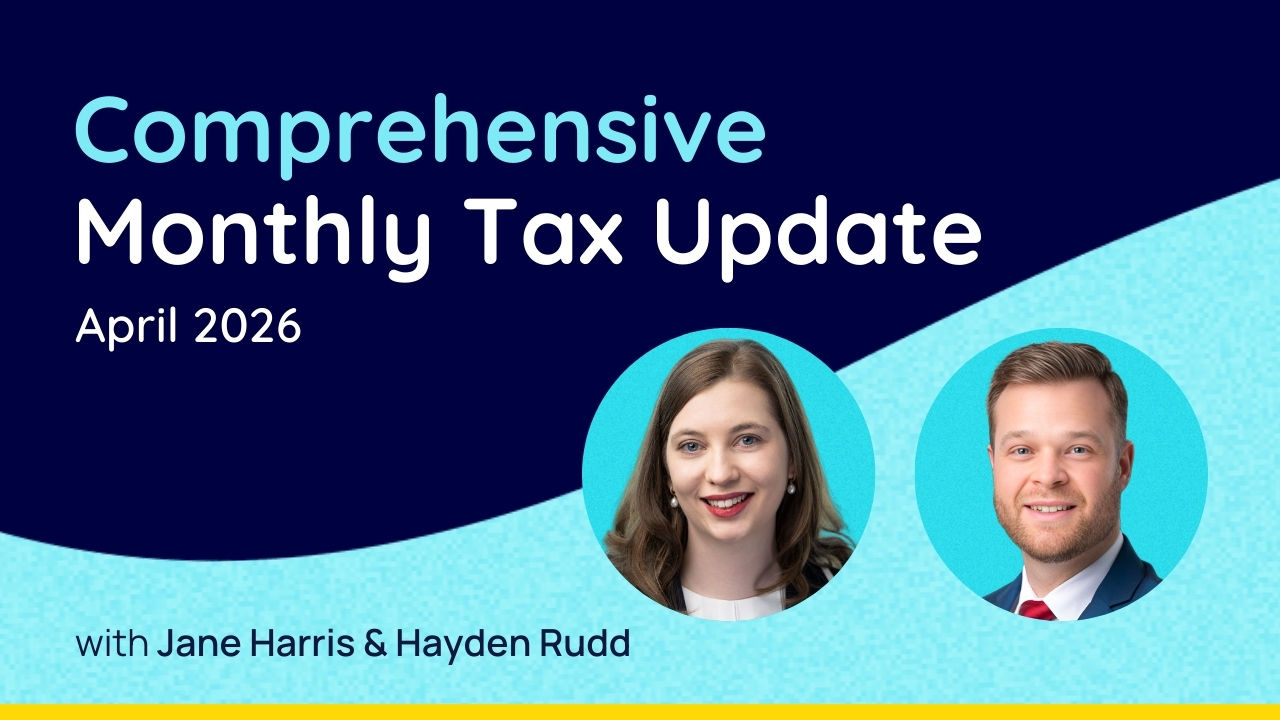 Comprehensive Monthly Tax Update - April 2026