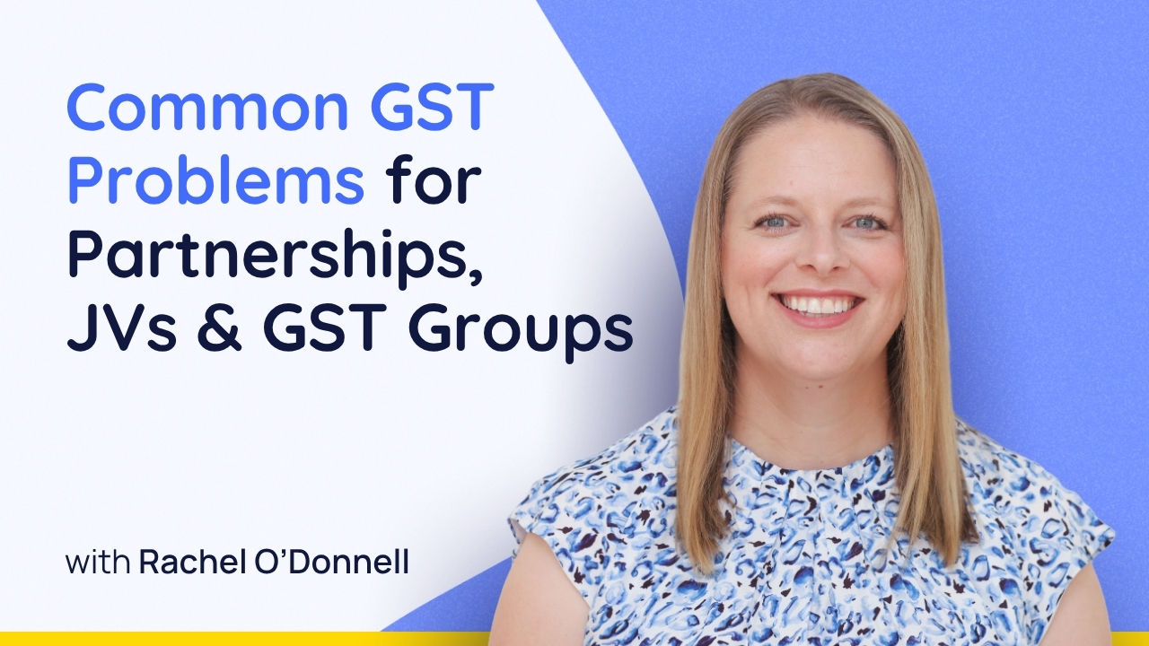 Common GST Problems for Partnerships, JVs & GST Groups