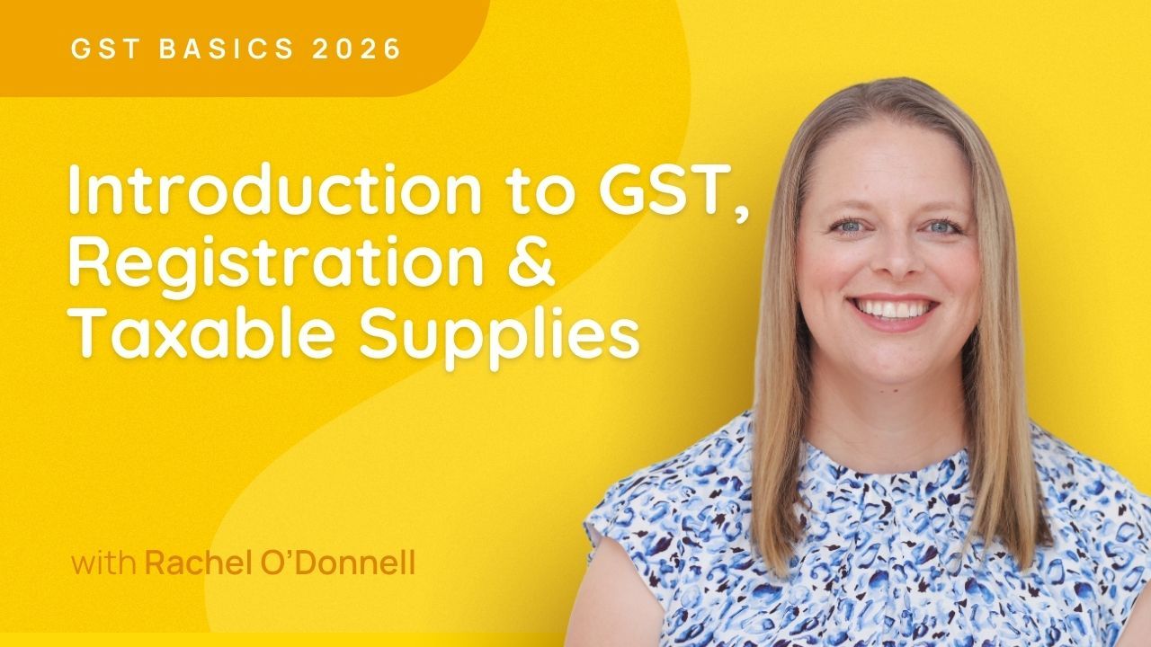 Introduction to GST, Registration and Taxable Supplies - GST Basics 2026