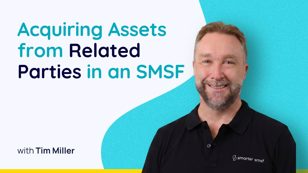 Acquiring Assets from Related Parties in an SMSF