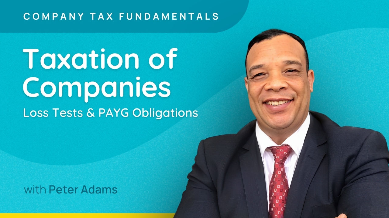 Taxation of Companies: Loss Tests & PAYG Obligations - Company Tax Fundamentals 2026