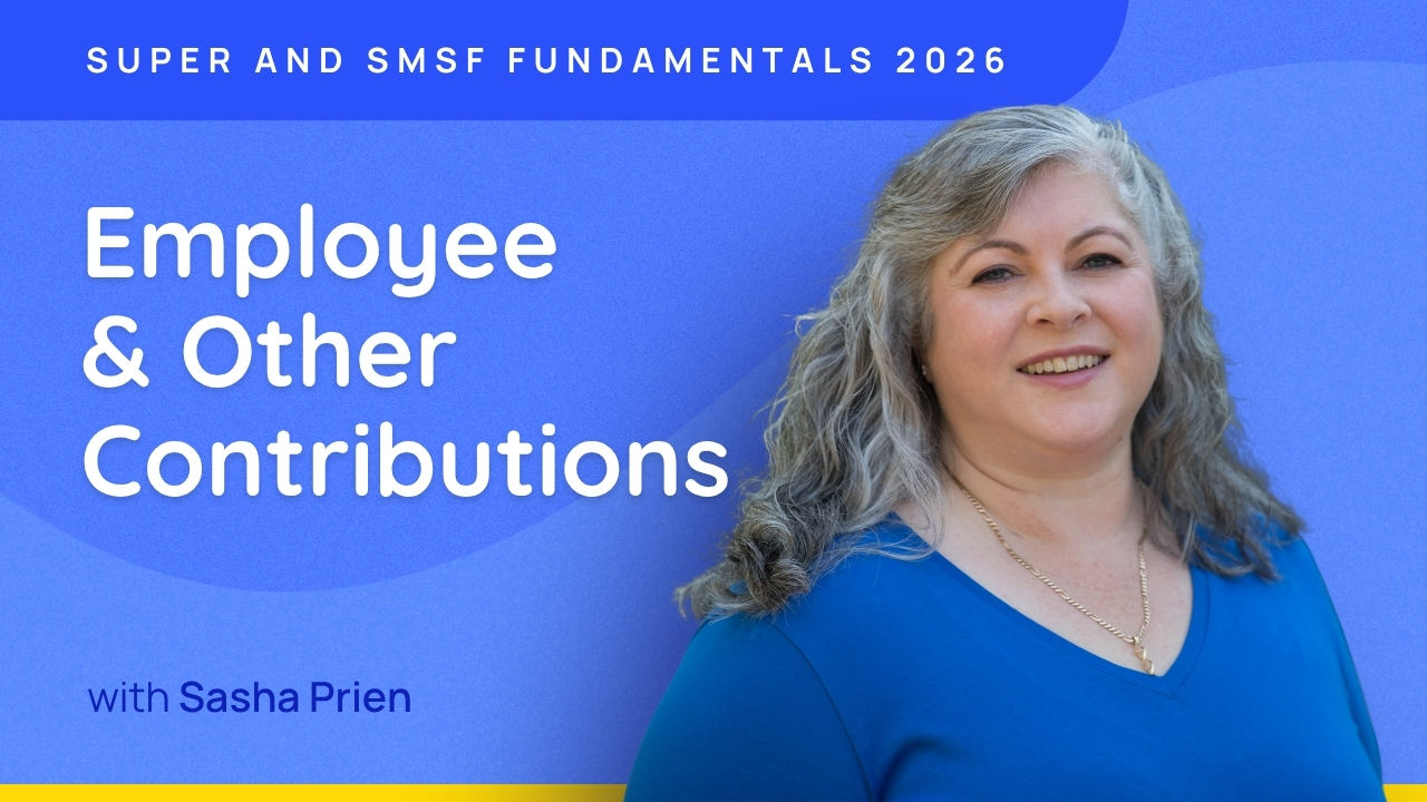 Employee & Other Contributions - Super and SMSF Fundamentals 2026