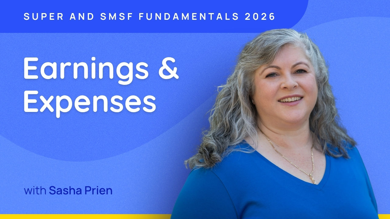 Earnings & Expenses - Super and SMSF Fundamentals 2026