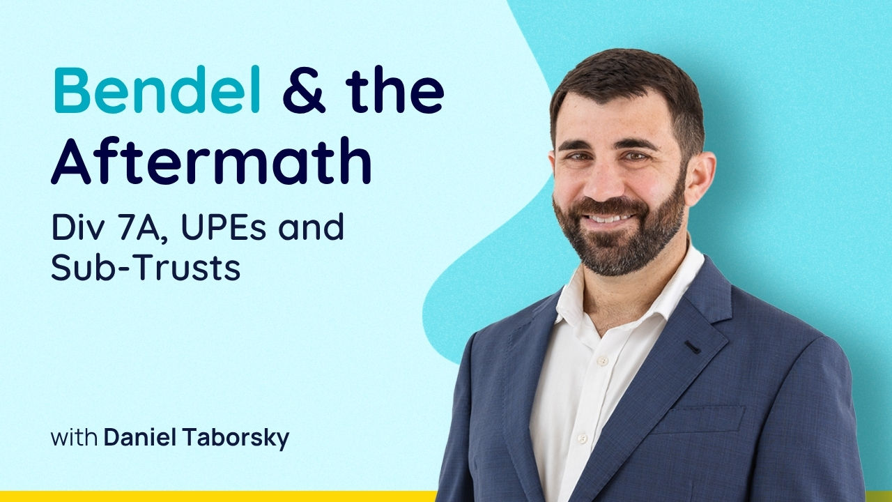 Bendel & the Aftermath: Div 7A, UPEs and Sub-Trusts