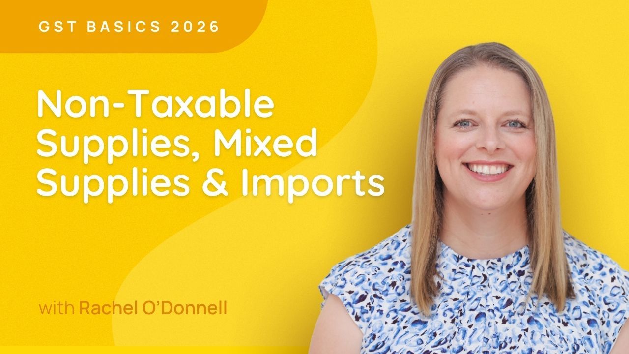 Non-Taxable Supplies, Mixed Supplies & Imports - GST Basics 2026
