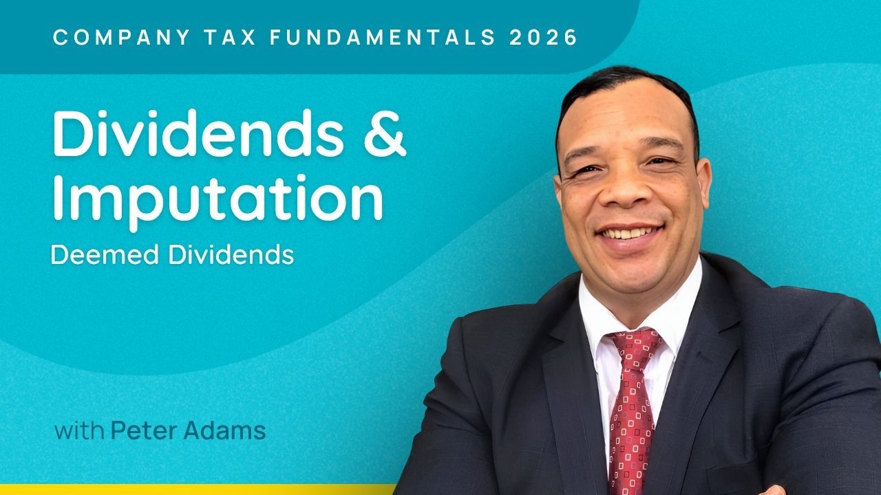 Dividends & Imputation: Deemed Dividends - Company Tax Fundamentals 2026