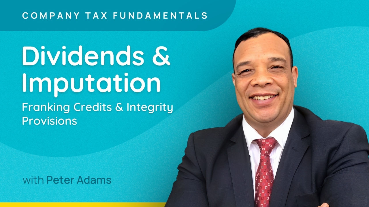Dividends & Imputation: Franking Credits & Integrity Provisions - Company Tax Fundamentals 2026