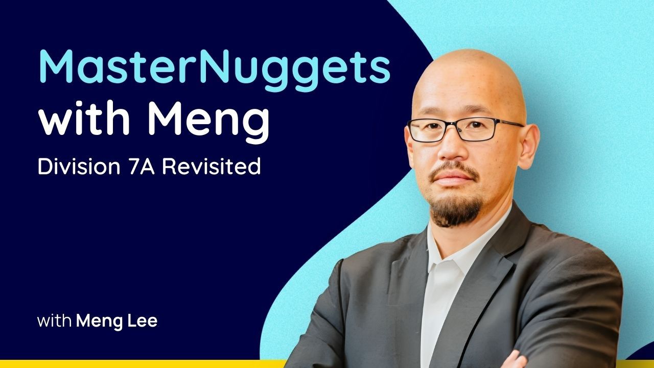 MasterNuggets with Meng: Division 7A Revisited