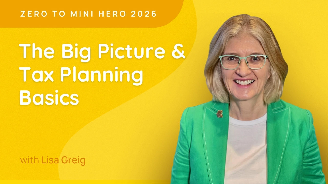 The Big Picture & Tax Planning Basics - Zero to Mini Hero 2026