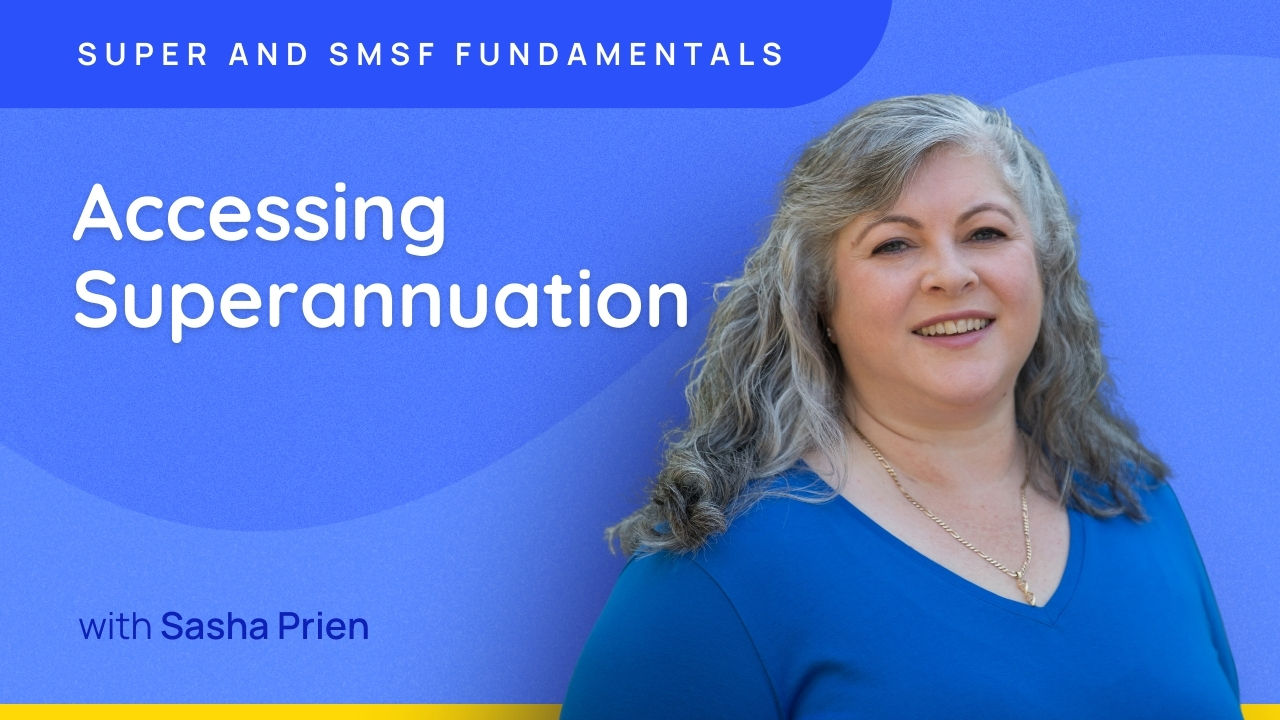 Accessing Superannuation - Super and SMSF Fundamentals 2026