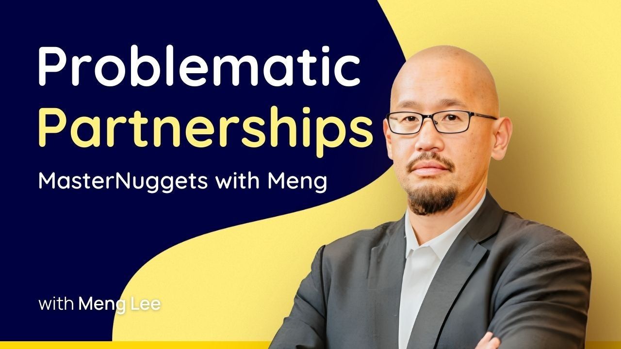 REPLAY: MasterNuggets with Meng: Problematic Partnerships