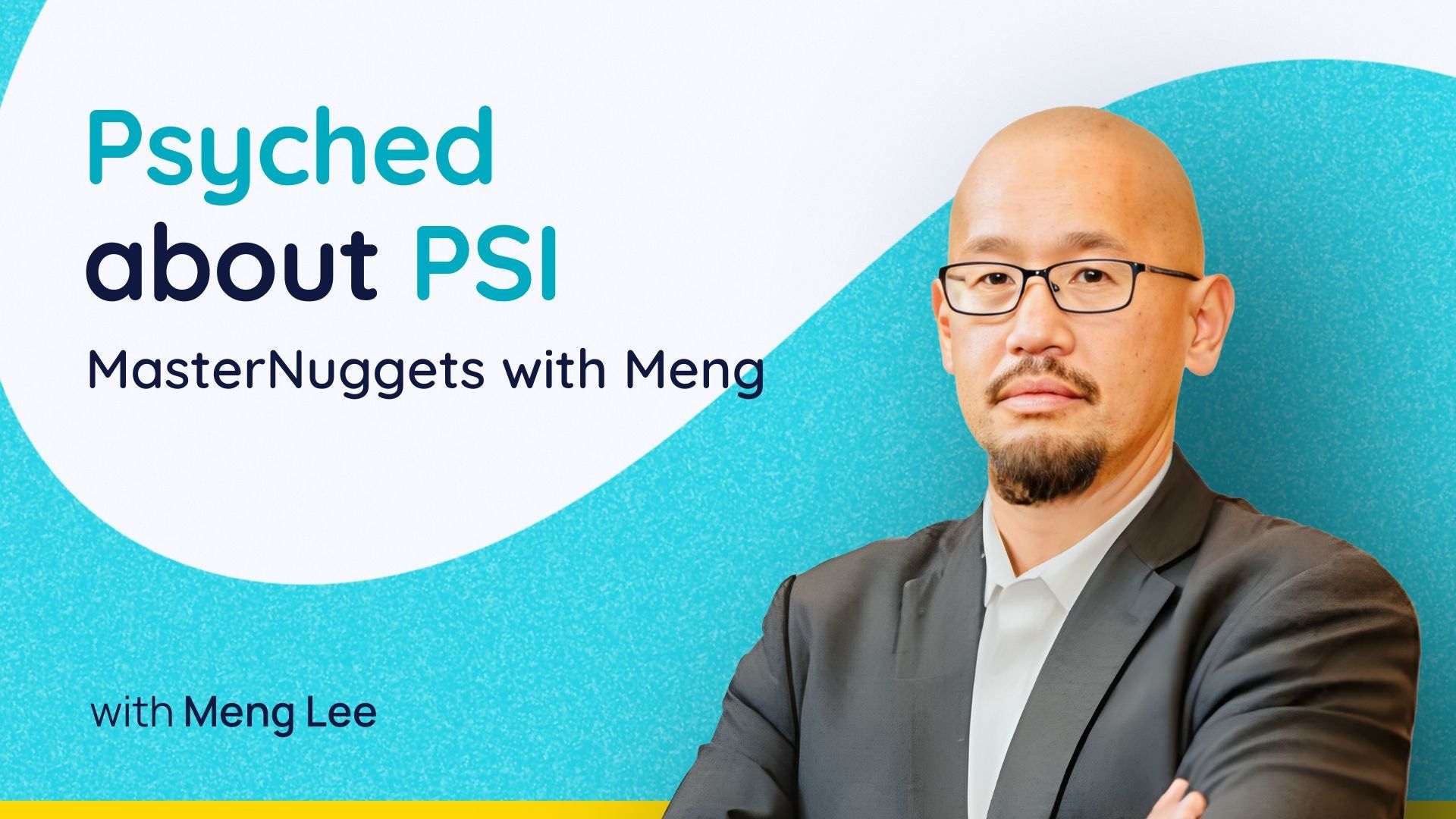MasterNuggets with Meng: Psyched about PSI