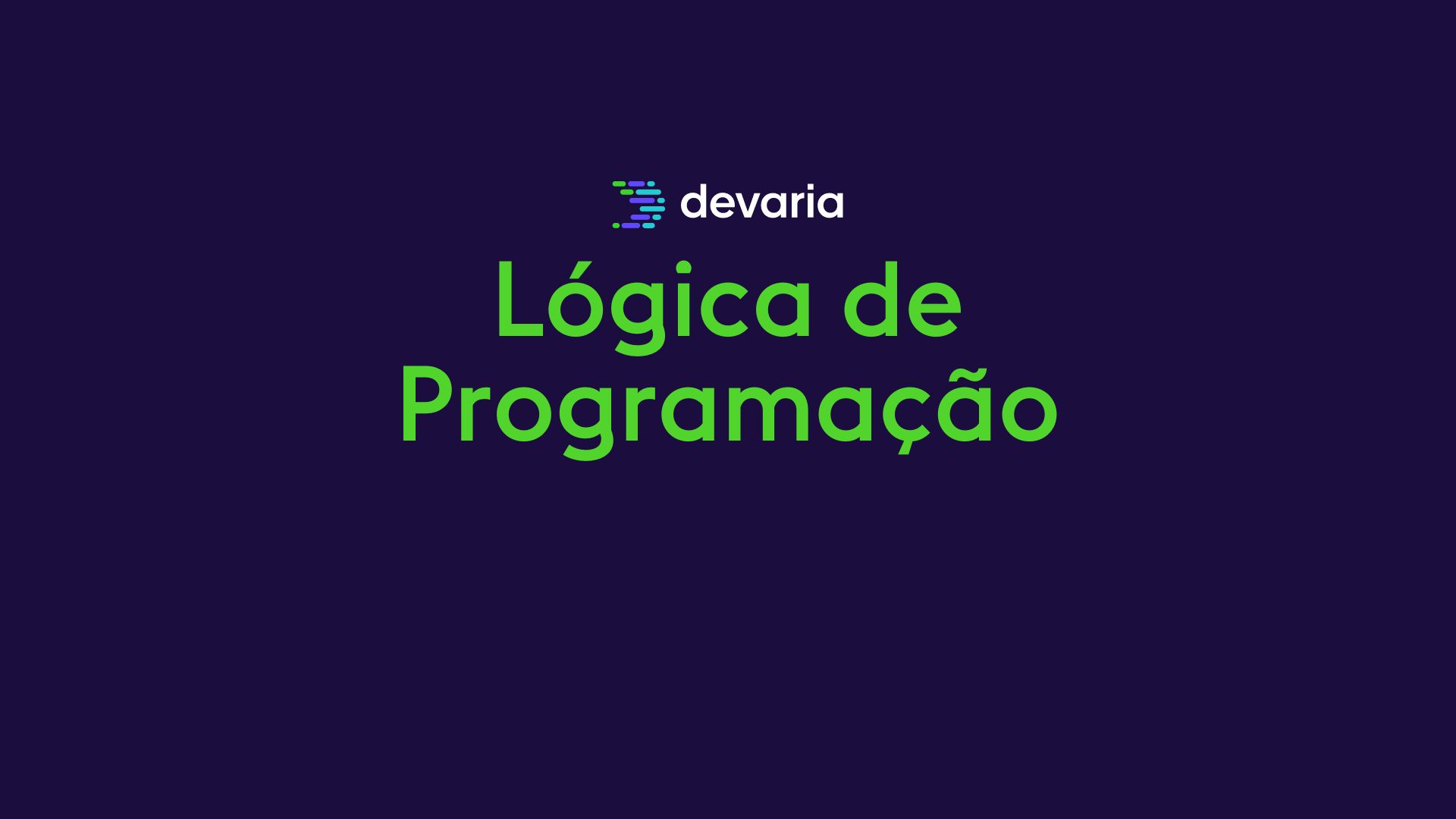 Curso de Lógica de Programação: Os Primeiros Passos