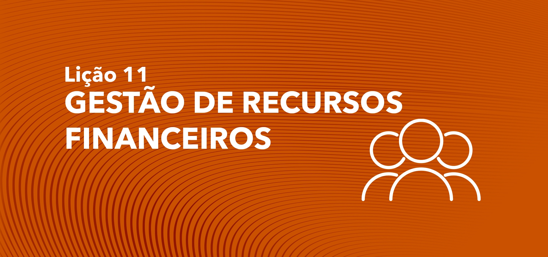 11 - GESTÃO DE RECURSOS FINANCEIROS