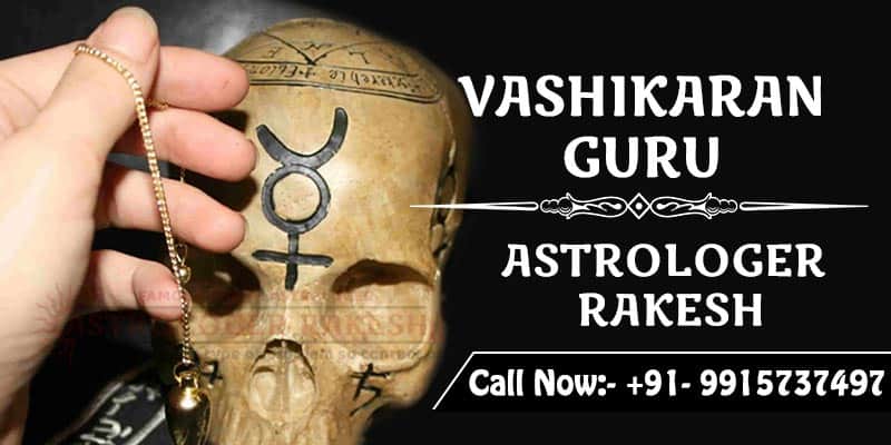 Love Spell Vashikaran – Love Vashikaran Mantra Specialist Astrologer Rakesh 9915737497