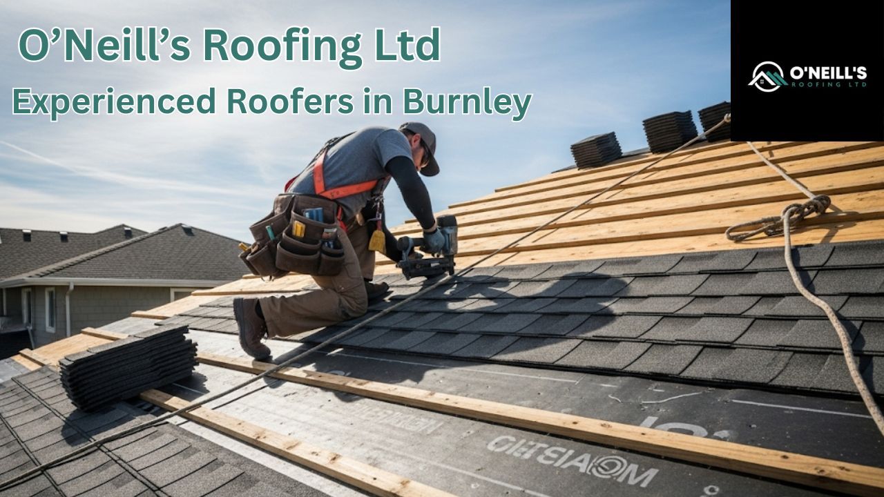 O’Neill’s Roofing Ltd – Professional Roofers in Burnley