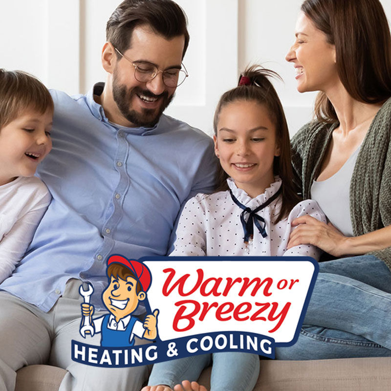 Warm or Breezy Heating & Cooling