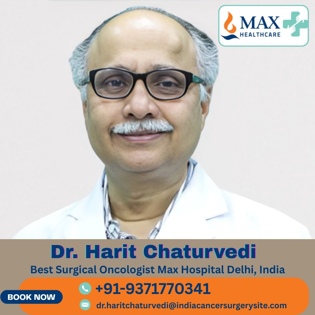 Dr Harit Chaturvedi Cancer Surgeon Max Delhi