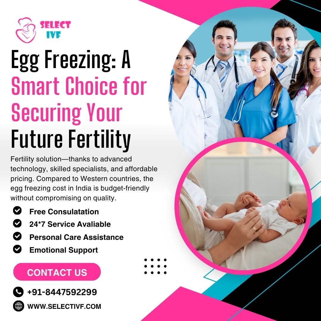 Egg Freezing: A Smart Choice for Securing Your Future Fertility