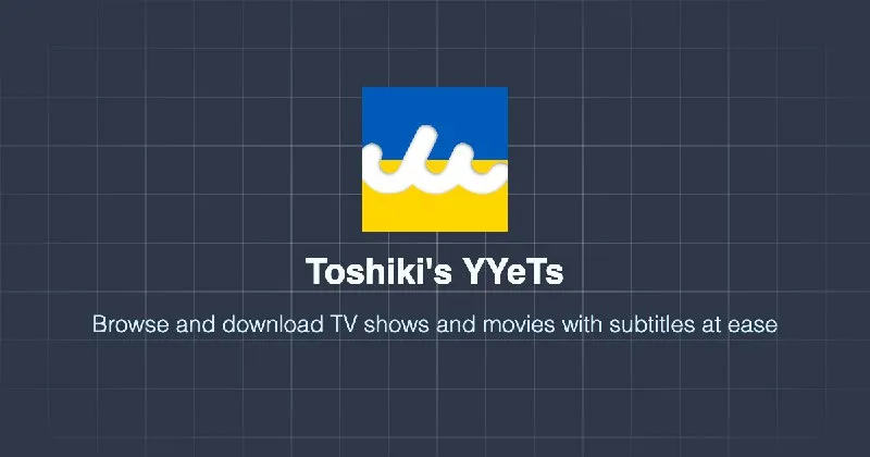 Toshiki's YYeTs – High‑Quality Subtitled TV Shows & Movies