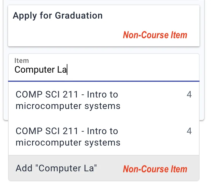 When adding a non-course item, simply start typing in the field and select the last option in the dropdown list to add the unique non-course item.