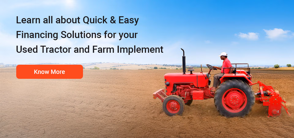 Quick & Easy Financing Solutions for Your Used Tractors and Farm Implements