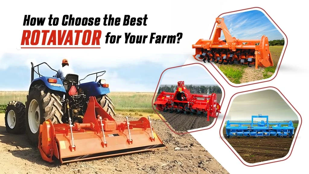 How to Choose the Best Rotavator for Your Farm?