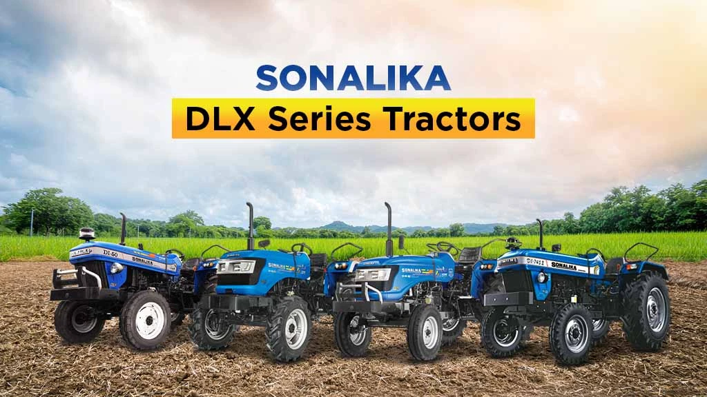 Sonalika DLX Series: Powerful Tractors with Deluxe Styling