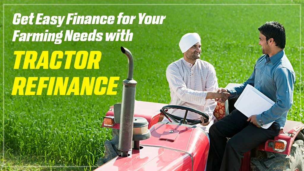 Get Easy Finance for Your Farming Needs with Tractor Refinance