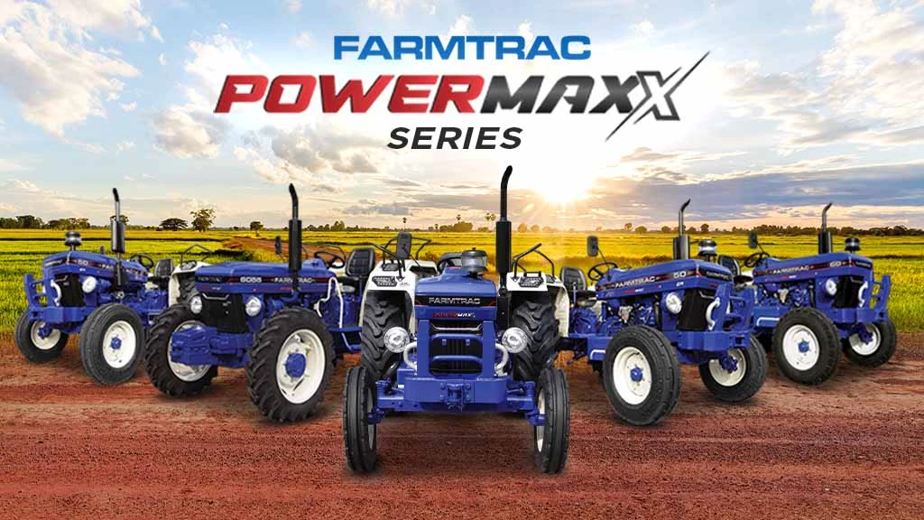 Farmtrac Powermaxx Series: Perfect Mix of Power, Performance and Style