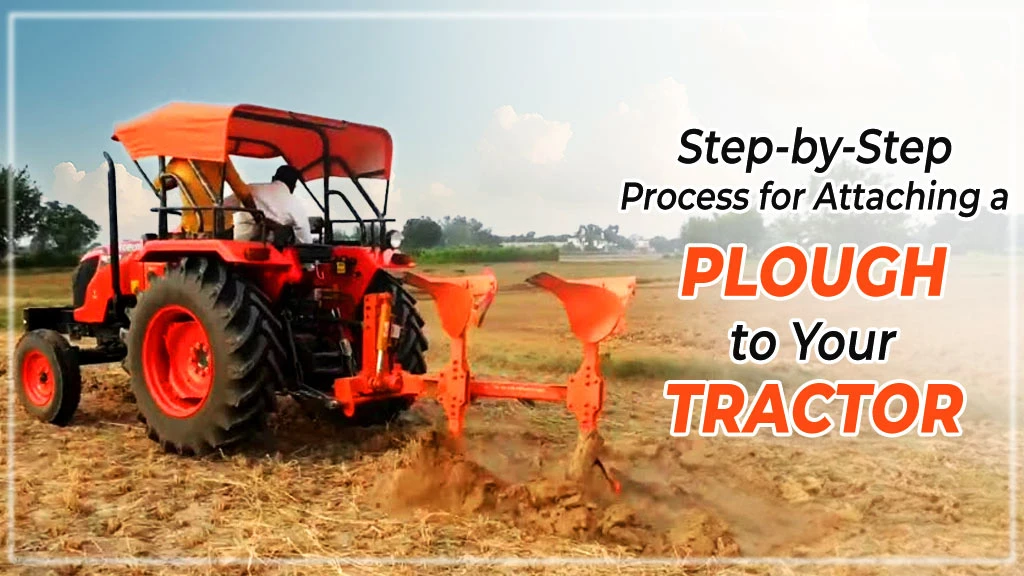 Step-by-Step Process for Attaching a Plough to Your Tractor