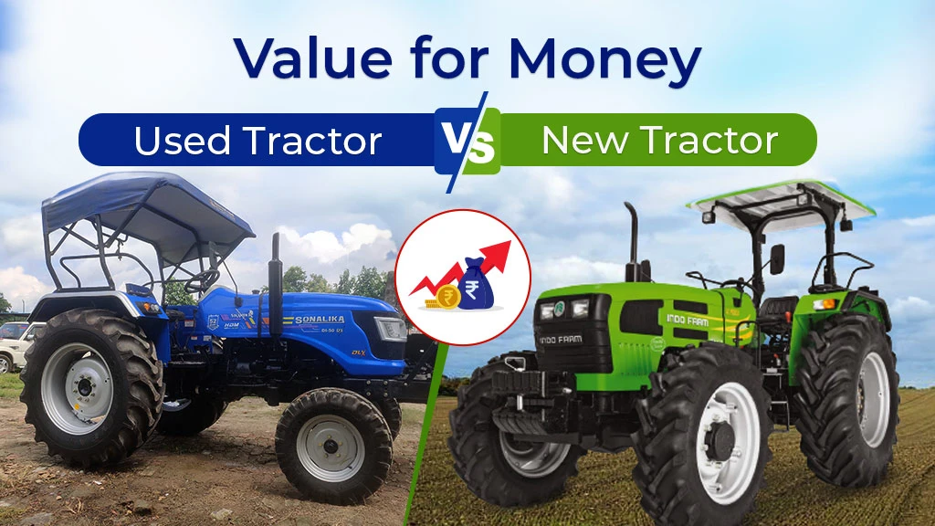 New Tractors vs Used Tractors: Which Offers More Value for Money?