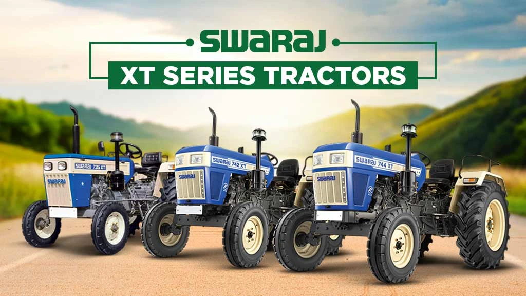 Swaraj XT Series: The Tractors with Xtra Power