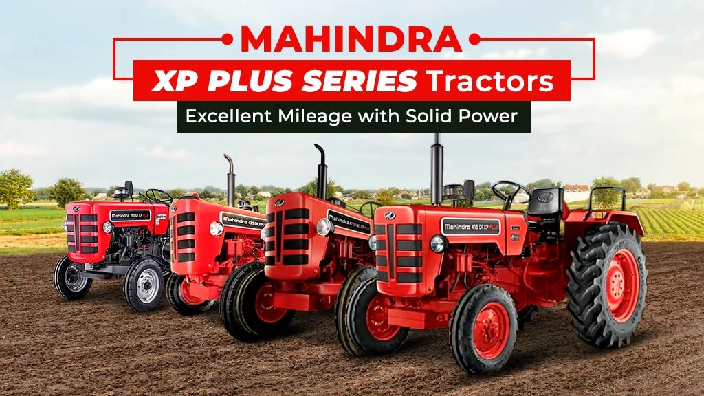 Mahindra XP Plus Series Tractors: Excellent Mileage with Solid Power