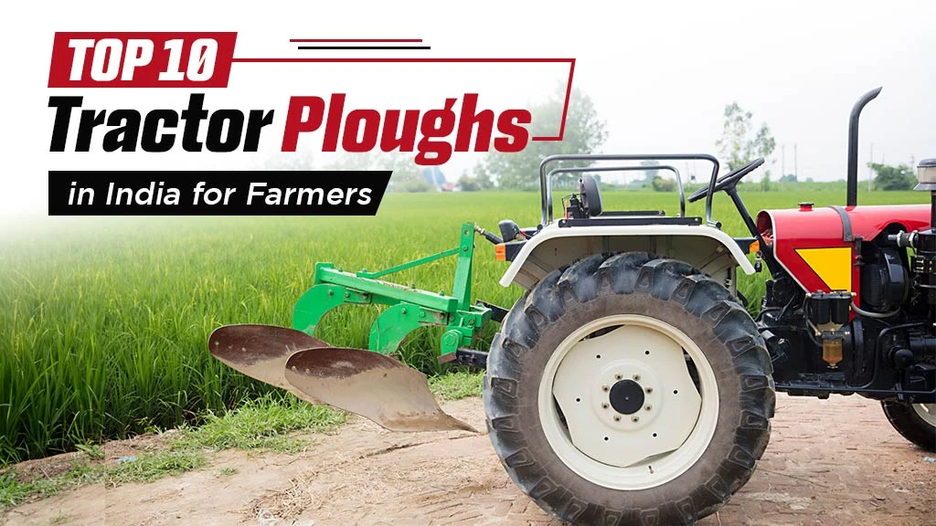 Top 10 Tractor Ploughs in India for Farmers