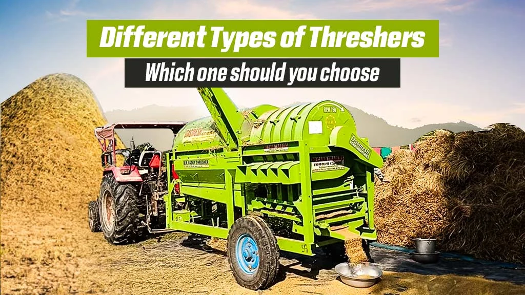 Choose the Best Thresher for your Farm: Types & Top Threshers in India