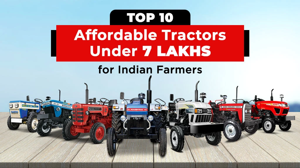 Top 10 Affordable Tractors Under 7 Lakhs for Indian Farmers