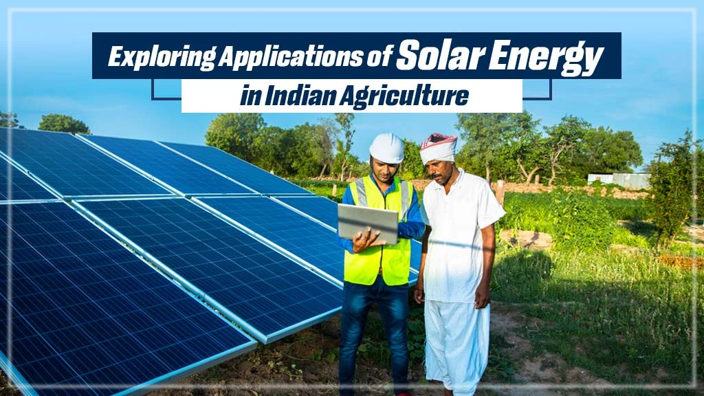 Exploring Applications of Solar Energy in Indian Agriculture