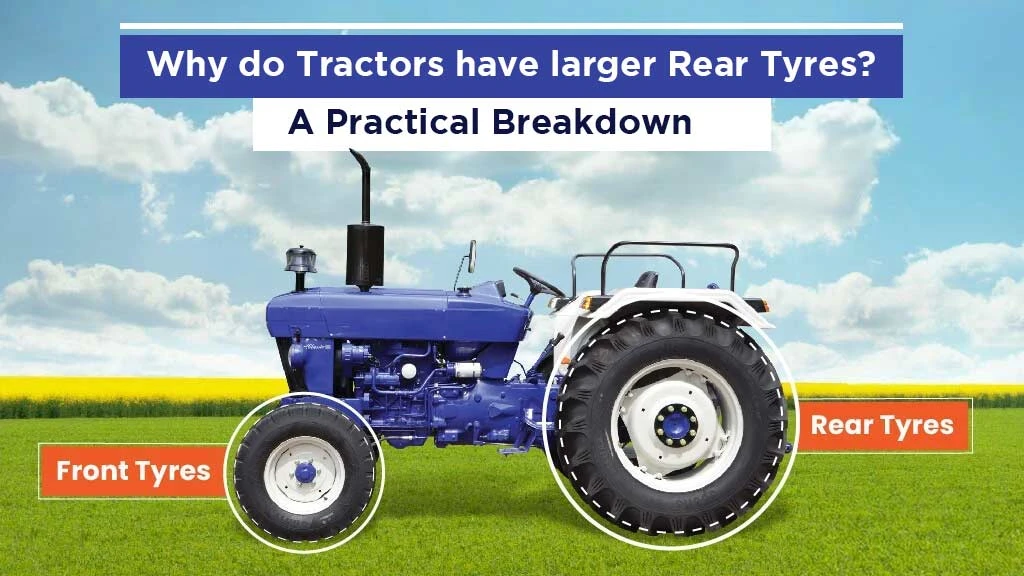 Why do Tractors have larger Rear Tyres? - A Practical Breakdown