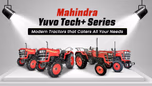 Mahindra Yuvo Tech+ Series: Modern Tractors that Caters All Your Needs Article