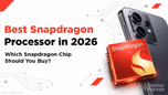 Best Snapdragon Processor in 2026: Which Snapdragon-Powered Phone Should You Buy? Article
