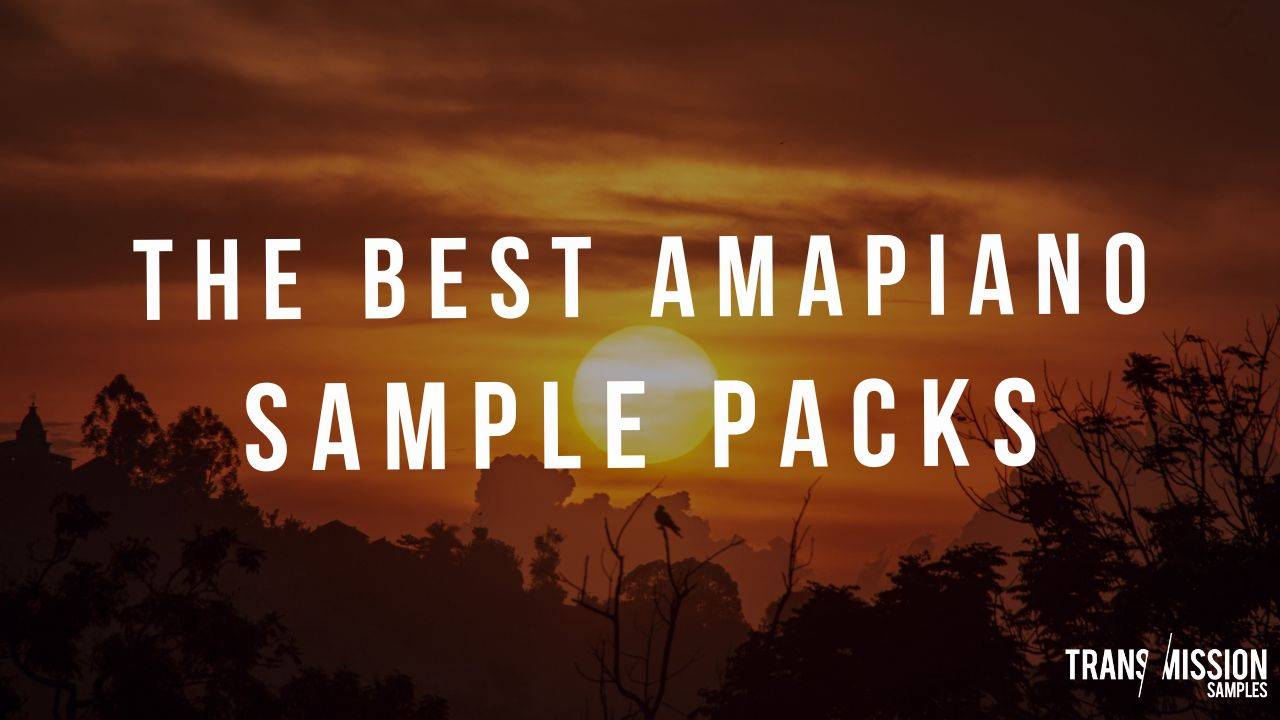 Our Best Amapiano Sample Packs